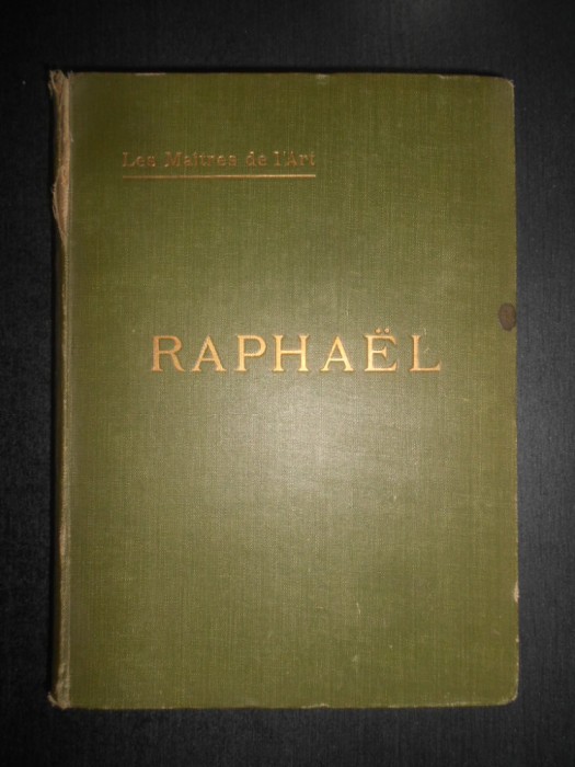 Louis Gillet - Raphael. Les Maitres de L&#039;art (1906, editie cartonata)