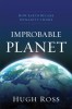 Improbable Planet: How Earth Became Humanity&#039;s Home