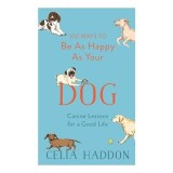 100 Ways to Be As Happy As Your Dog