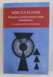 ROMANUL ADOLESCENTULUI MIOP , GAUDEAMUS DE MIRCEA ELIADE , 2019