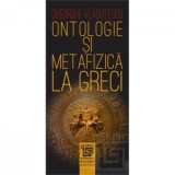 Ontologie si metafizica la greci - Gheorghe Vladutescu