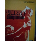 Maria Serban - Umbra campionului (Editia: 1982)