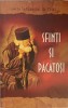 Sfinti si Pacatosi - Binecuvantarea PS Justinian, Episcopul Maramuresului si Satmarului, Editura Areopag, 2012, 222 Pagini