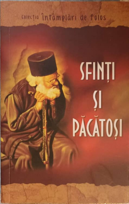 SFINTI SI PACATOSI-SE TIPARESTE CU BINECUVANTAREA PS JUSTINIAN EPISCOPUL MARAMURESULUI SI SATMARULUI