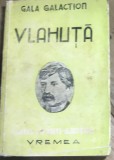 F.1 Carte Vlahuta - Gala Galaction (1944, 180 pag) Ed. Vremea. Colectia Vieti Ilustre. Stare uzata, semnatura veche, vezi poze.