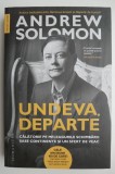 Undeva, Departe - Andrew Solomon, Roman, Beletristica, Carte Noua/Anticariat