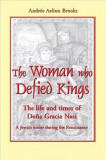 Woman Who Defied Kings: The Life and Times of Dooa Gracia Nasi