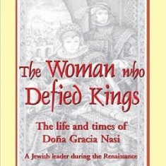 Woman Who Defied Kings: The Life and Times of Dooa Gracia Nasi