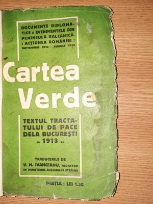 CARTEA VERDE. TEXTUL TRATATULUI DE PACE DE LA BUCURESTI 1913 foto