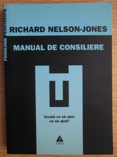 Richard Nelson Jones - Manual de consiliere. Invata ce sa spui ca sa ajuti!
