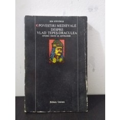 Ion Stavarus - Povestiri Medievale despre Vlad Tepes-Draculea. Studiu Critic si Antologie