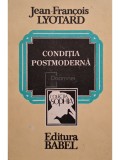 Jean-Francois Lyotard - Conditia postmoderna (Editia: 1993)