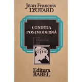 Jean-Francois Lyotard - Conditia postmoderna (Editia: 1993)