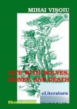Life with Wolves, Money and Death/Mihai Visoiu