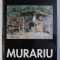 ION MURARIU - LIRISM , NARATIE , EXPRESIE , comentariu critic CONSTANTIN PRUT , DEDICATIE*