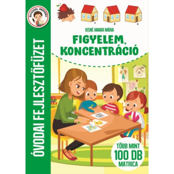 Figyelem, koncentr&aacute;ci&oacute; - &Oacute;vodai fejlesztőf&uuml;zet - T&ouml;bb mint 100 db matrica - Kisn&eacute; Hamar M&aacute;ria
