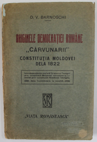 ORIGINILE DEMOCRATIEI ROMANE - CARVUNARII de D. V. BARNOSCHI , 1922 * MINIMA UZURA A COTORULUI