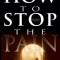 How to Stop the Pain