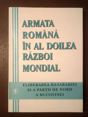Alesandru Duțu; Mihai Retegan (coord.) - Armata Rom&amp;acirc;nă &amp;icirc;n Al Doilea Război Mondial vol. I: Eliberarea Basarabiei și a părții de nord a Bucovinei foto