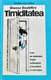 Cumpara ieftin Carte Psihologie Dezvoltare Personala Timiditatea - Dianne Doubtfire, Editura Polimark, 1995, 138 Pagini, Brosata