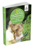 100 de activități Montessori pentru descoperirea lumii &icirc;nconjurătoare. Cărți Montessori pentru părinți - Paperback - &Egrave;ve Herrmann - Gama