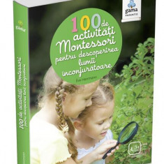 100 de activități Montessori pentru descoperirea lumii înconjurătoare. Cărți Montessori pentru părinți - Paperback - Ève Herrmann - Gama