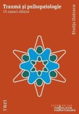 Trauma si psihopatologie. 15 cazuri clinice - Khadija Chahraoui - Editura Trei
