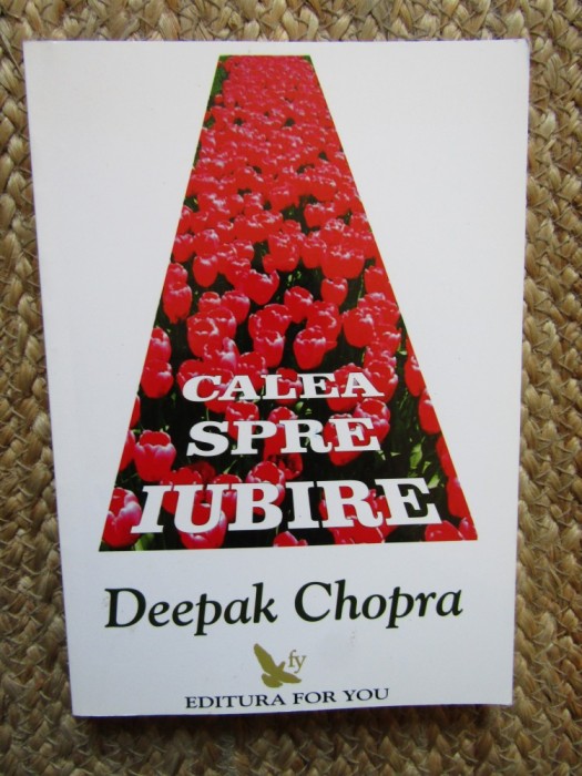 DEEPAK CHOPRA - CALEA SPRE IUBIRE