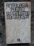 ANTOLOGIA POEZIEI SIMBOLISTE ROMANESTI-EDITIE SI PREFATA DE LIDIA BOTE