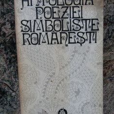 ANTOLOGIA POEZIEI SIMBOLISTE ROMANESTI-EDITIE SI PREFATA DE LIDIA BOTE