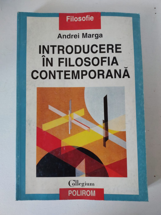 Andrei Marga - Introducere in filosofia contemporana, Polirom 2002, 421 pagini