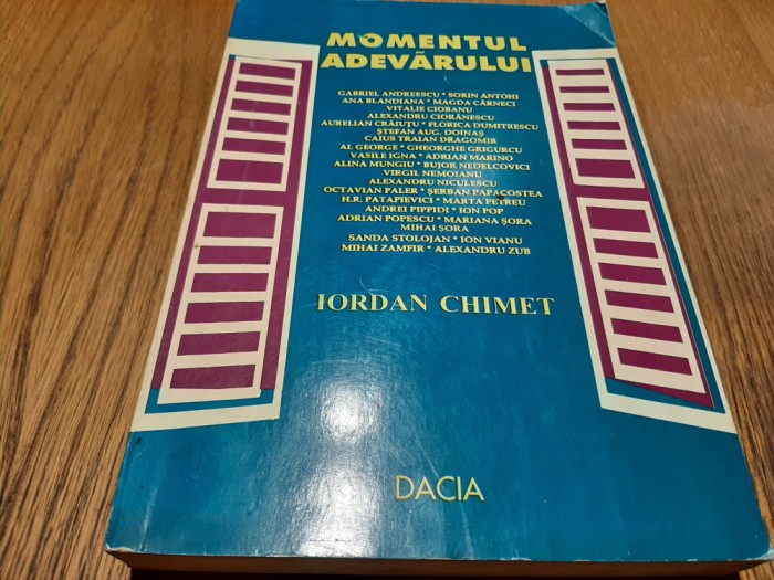 IORDAN CHIMET - Momentul Adevarului - Editura Dacia , 1996, 476 p.