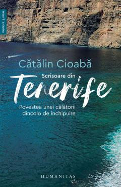 Scrisoare Din Tenerife, Catalin Cioaba - Editura Humanitas foto