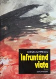 Infruntand viata, vol. I - Vasile Adamescu