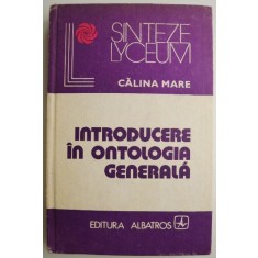 Introducere in ontologia generala &ndash; Calina Mare (putin uzata)