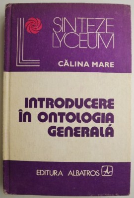 Introducere in ontologia generala &amp;ndash; Calina Mare (putin uzata) foto