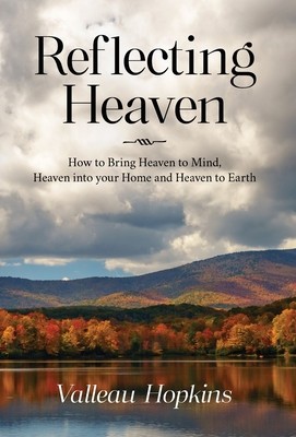 Reflecting Heaven: How to Bring Heaven to Mind, Heaven into your Home and Heaven to Earth foto