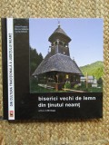BISERICI VECHI DE LEMN DIN TINUTUL NEAMT - ELENA FLORESCU
