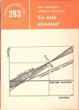 Carte "CE ESTE EFICIENTA?" - Autori: ION CAMASOIU, CAMELIA CAMASOIU - Editura STIINTIFICA SI ENCICLOPEDICA, An 1987, 136 pagini, Coperta Brosata
