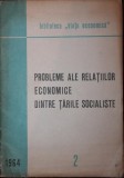 PROBLEME ALE RELATIILOR ECONOMICE DINTRE TARILE SOCIALISTE