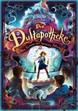 Die Duftapotheke. Das Turnier der tausend Talente | Anna Ruhe, 2018