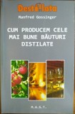 Cum producem cele mai bune băuturi distilate