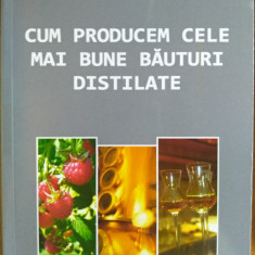 Cum producem cele mai bune băuturi distilate