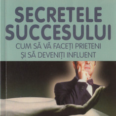 Carnegie, D. - SECRETELE SUCCESULUI, ed. Curtea veche, Bucuresti, 2002