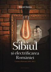 Sibiul si electrificarea Romaniei: cronica ilustrata 1891-2013 foto