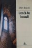 Lasa-te Locuit - Dan Iacob, Crestinism, Editura Timpul 2004, Carte religioasa