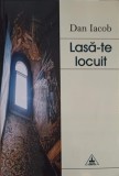 Lasa-te Locuit - Dan Iacob, Crestinism, Editura Timpul 2004, Carte religioasa
