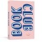 Book Club: A Journal: Prepare For, Keep Track Of, and Remember Your Reading Discussions with 200 Book Recommendations and Meeting Activities