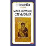 Minunile icoanei Maica Domnului din Vladimir. Traducere din limba rusa de Gheorghita Ciocioi