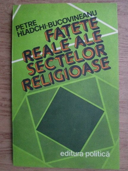 Petre Hladchi Bucovineanu - Fatete reale ale sectelor religioase